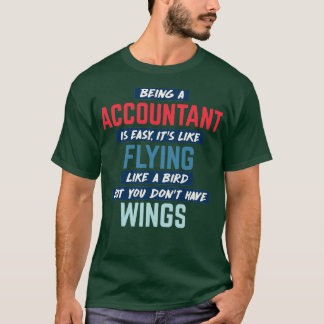 Being accountant is easy humourous quote T-Shirt