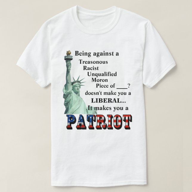 Being against a TRAITOR doesn't make you a LIBERAL T-Shirt (Design Front)