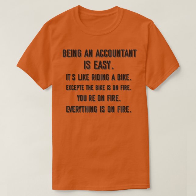 Being an accountant is easy itx27s like riding a b T-Shirt (Design Front)