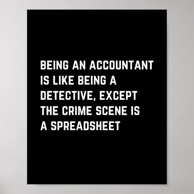 being an accountant is like being a detective  poster (Front)