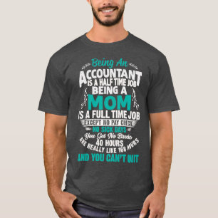 Being An Accountant Mum Accountant Xmas Gift T-Shirt