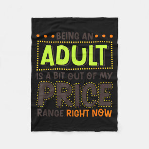 Being An Adult Is A Bit Out Of Price Funny Humour Fleece Blanket
