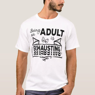 Being An Adult Is Exhausting Erwachsen lustig T-Shirt
