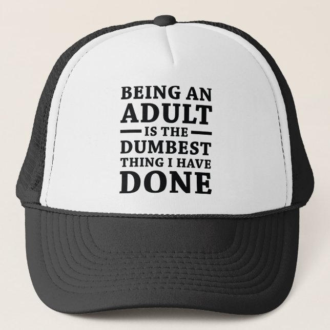 Being An Adult Trucker Hat (Front)