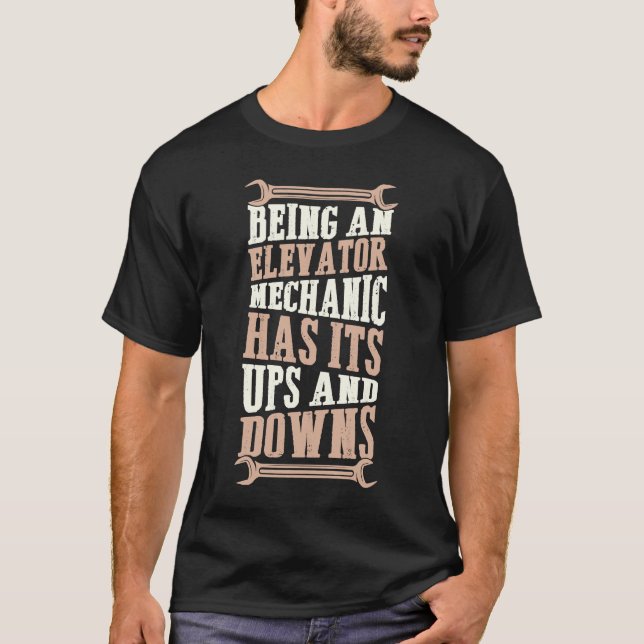 Being An Elevator Mechanic Has Its Ups And Downs T-Shirt (Front)