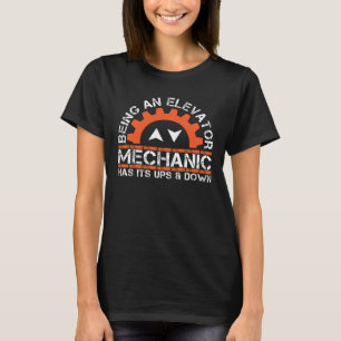 Being An Elevator Mechanics Elevator Enthusiasts 1 T-Shirt