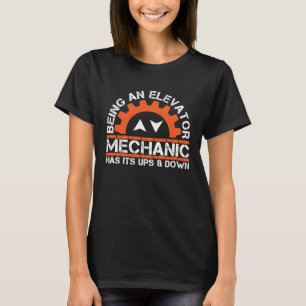 Being An Elevator Mechanics Elevator Enthusiasts   T-Shirt