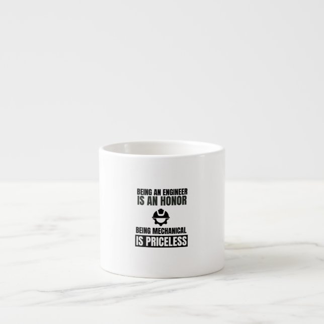 Being an engineer is an honour being mechanical is espresso cup (Front)