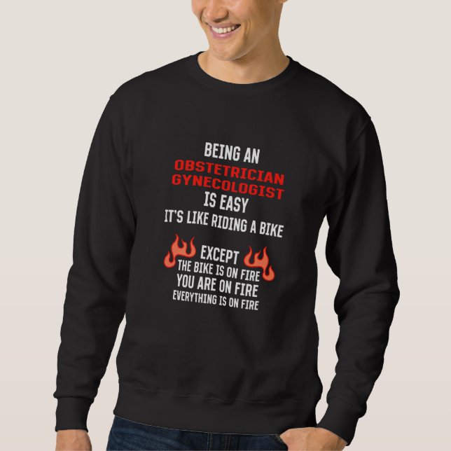 Being an Obstetrician Gynecologist Is Easy Obgyn H Sweatshirt (Front)