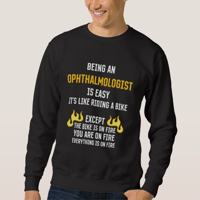 Being an Ophthalmologist Is Easy Ophthalmology Hum Sweatshirt (Front)