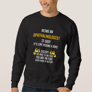 Being an Ophthalmologist Is Easy Ophthalmology Hum Sweatshirt