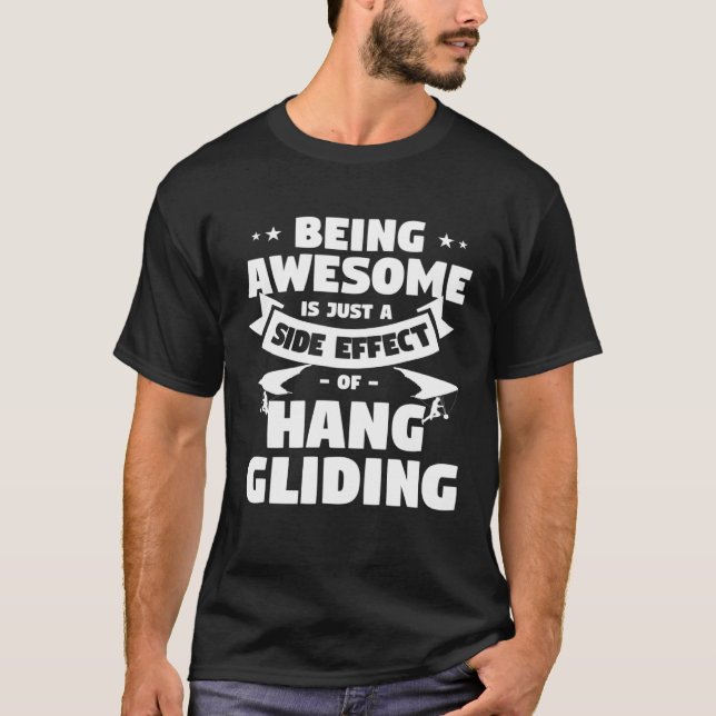 Being Awesome Is Just A Side Effect Of Hang Glidin T-Shirt (Front)