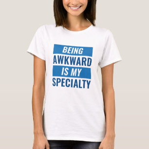Being Awkward T-Shirt
