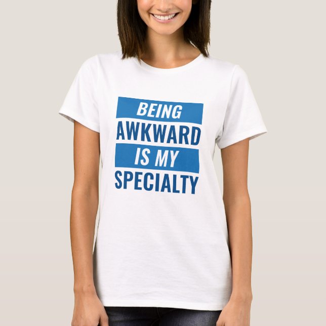 Being Awkward T-Shirt (Front)