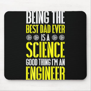 Being Best Dad Ever Is A Science Engineer Funny Mouse Pad