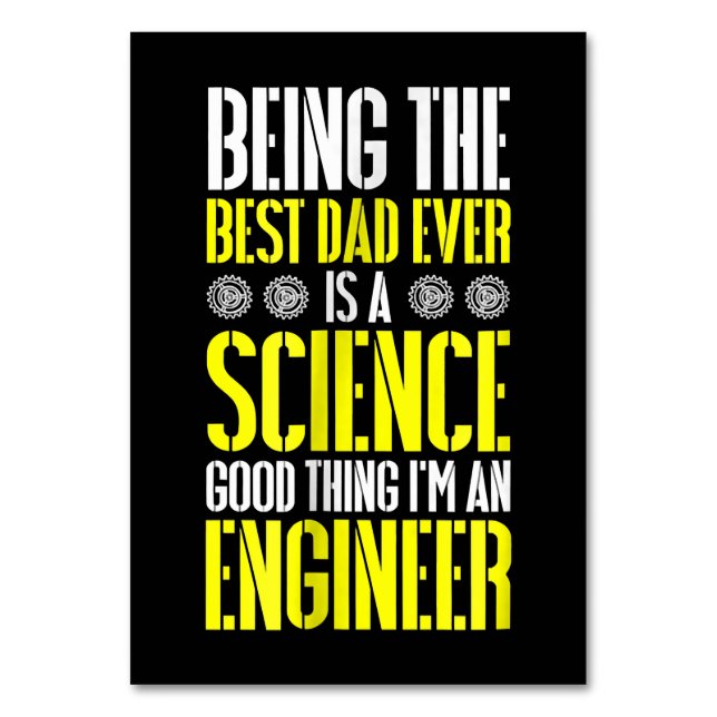 Being Best Dad Ever Is A Science Engineer Funny Table Number (Front)