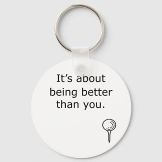 Being Better Than You Golf Design Key Ring