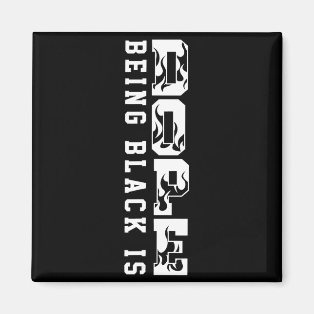 Being Black Is Black History Hbcu Melanin African  Magnet (Front)