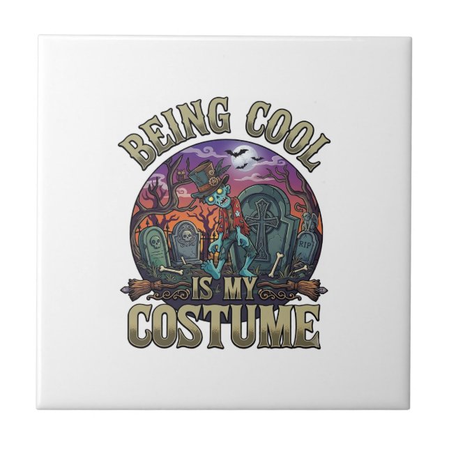 Being Cool Is Costume Halloween Zombie Graveyard_1 Ceramic Tile (Front)