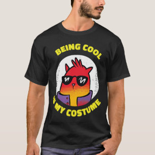 Being Cool Is My Costume Dress Style Costume T-Shirt