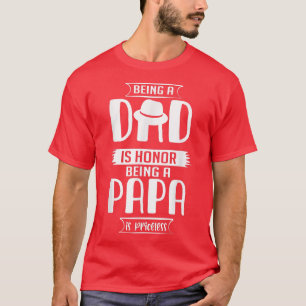Being Dad An Honour Being Papa Priceless Grandpa F T-Shirt