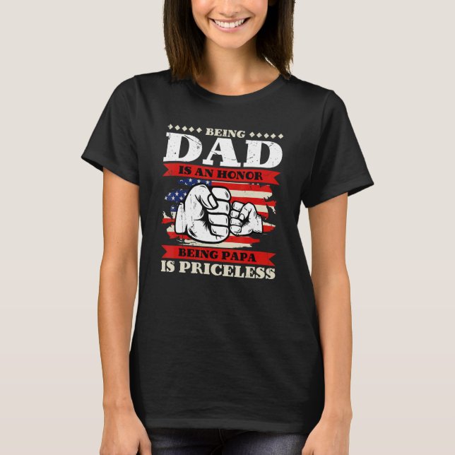 Being Dad is an Honor Being Papa is Priceless USA  T-Shirt (Front)