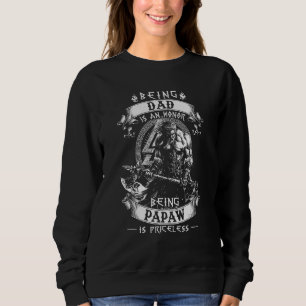 Being Dad Is An Honor Being Papaw Is Priceless Fat Sweatshirt