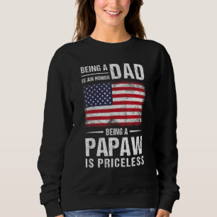 Being Dad Is An Honour Being A Papaw Is Priceless  Sweatshirt
