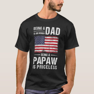 Being Dad Is An Honour Being A Papaw Is Priceless T-Shirt