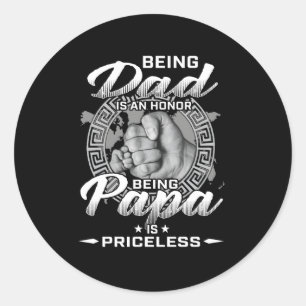 Being Dad Is An Honour Being Papa Is Priceless Classic Round Sticker