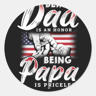 Being Dad Is An Honour Being Papa Is Priceless Classic Round Sticker