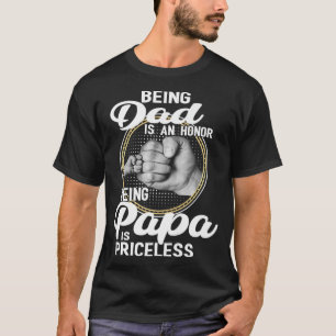Being Dad Is An Honour Being Papa Is Priceless Fa T-Shirt