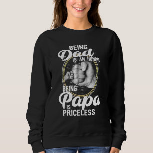 Being Dad Is An Honour Being Papa Is Priceless Fat Sweatshirt
