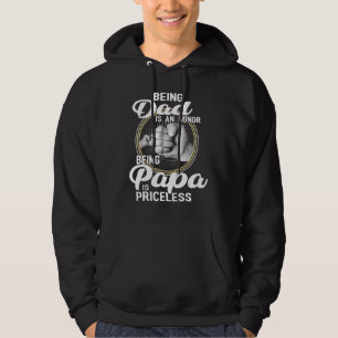 Being Dad Is An Honour Being Papa Is Priceless Hoodie
