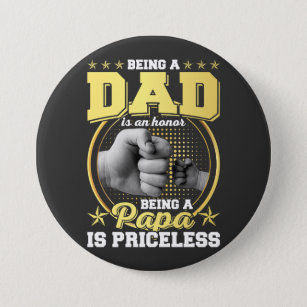 Being Dad is an Honour Being Papa is Priceless RO 7.5 Cm Round Badge