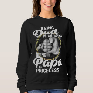 Being Dad Is An Honour Being Papa Is Priceless Sweatshirt