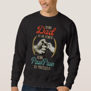 Being Dad Is An Honour Being Pawpaw Is Priceless Sweatshirt