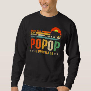 Being Dad Is An Honour Being Popop Is Priceless Fa Sweatshirt