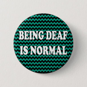 Being Deaf is Normal 6 Cm Round Badge
