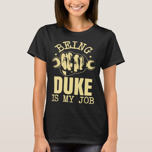 Being Duke Is My Job T-Shirt (Front)