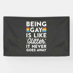 Being Gay Is Like Glitter It Never Goes Away Banner