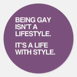 BEING GAY ISN'T A LIFESTYLE CLASSIC ROUND STICKER