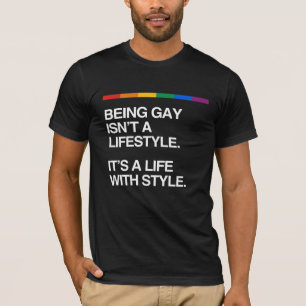 BEING GAY ISN'T A LIFESTYLE T-Shirt