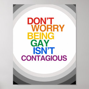 BEING GAY ISN'T CONTAGIOUS POSTER