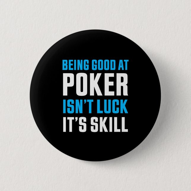 Being Good At Poker 6 Cm Round Badge (Front)