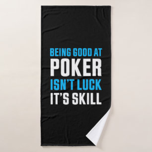 Being Good At Poker Bath Towel
