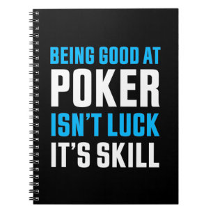 Being Good At Poker Notebook