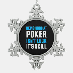 Being Good At Poker Snowflake Pewter Christmas Ornament