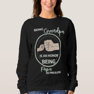 Being Grandpa Is An Honor Being Papa Is Priceless Sweatshirt
