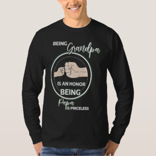 Being Grandpa Is An Honor Being Papa Is Priceless T-Shirt
